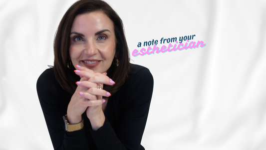 💌 A Note from Your Esthetician: Why Self-Care Isn’t Optional